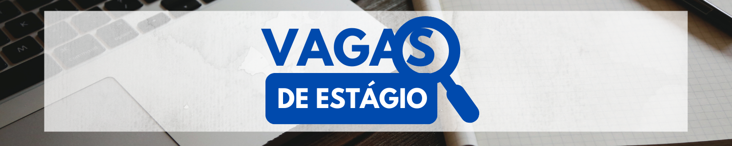 OPORTUNIDADE DE ESTÁGIO -  Tribunal Regional do Trabalho da 3ª Região (MG).