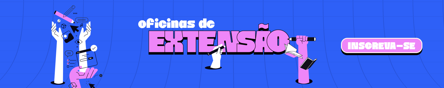Inscrições para as Oficinas de Extensão do 2º/2025 já estão disponíveis 
